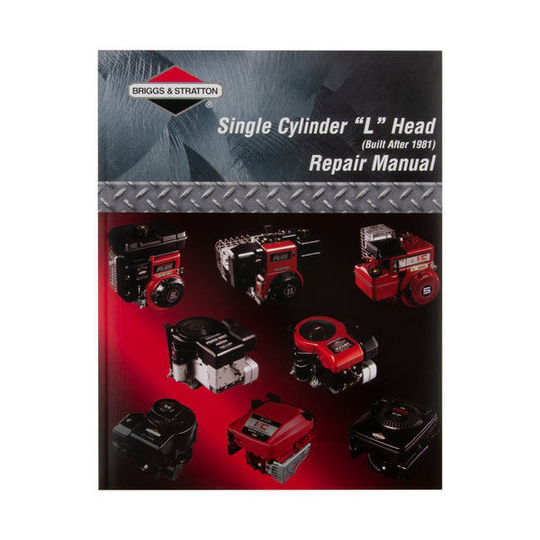 Briggs & Stratton Single Cylinder "L" Head (Built after 1981) Repair Manual